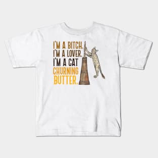 I'm a Bitch. I'm a Lover. I'm a Cat Churning Butter. Kids T-Shirt